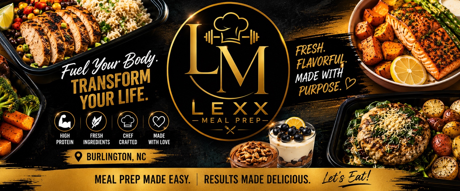 Lexx Meal Prep — Fuel Your Body. Transform Your Life. Fresh, flavorful, made with purpose. Burlington, NC.